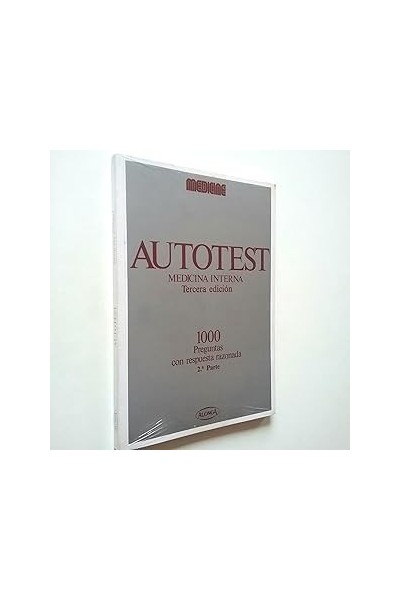 Autotest. Medicina interna. 1000 preguntas con respuesta razonada
